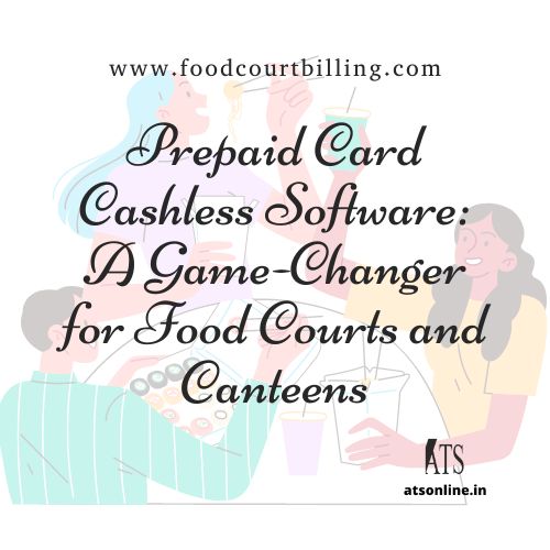 Prepaid Card Cashless Software: A Game-Changer for Food Courts and Canteens