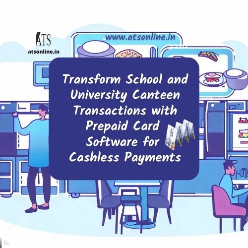 Transform School and University Canteen Transactions with Prepaid Card Software for Cashless Payments